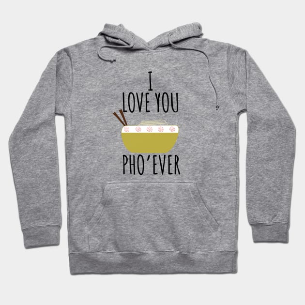 I Love You Pho'Ever Hoodie by LunaMay